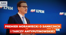 Premier Mateusz Morawiecki o sankcjach i tarczy antyputinowskiej