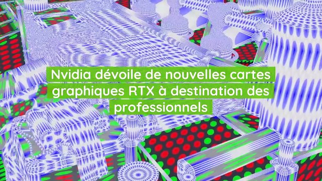 Nvidia dévoile de nouvelles cartes graphiques RTX à destination des professionnels