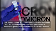 Variant Omicron : peut-on être immunisé après une contamination de ce variant ?