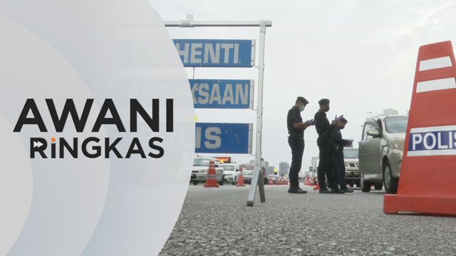 AWANI Ringkas: 70,000 anggota polis dan sekatan jalan raya di seluruh negara