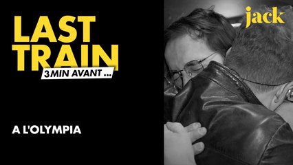 3 minutes avant Last Train à l'Olympia