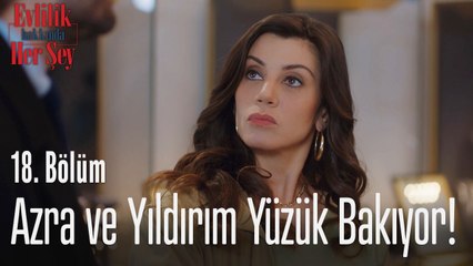 Azra ve Yıldırım yüzük bakıyor! - Evlilik Hakkında Her Şey 18. Bölüm