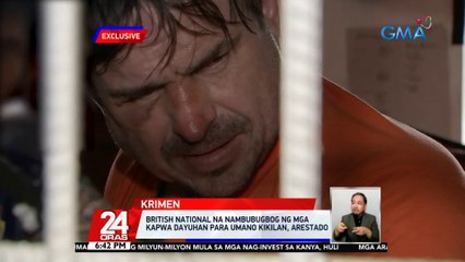 British National na nambubugbog ng mga kapwa dayuhan para umano kikilan, arestado | 24 Oras