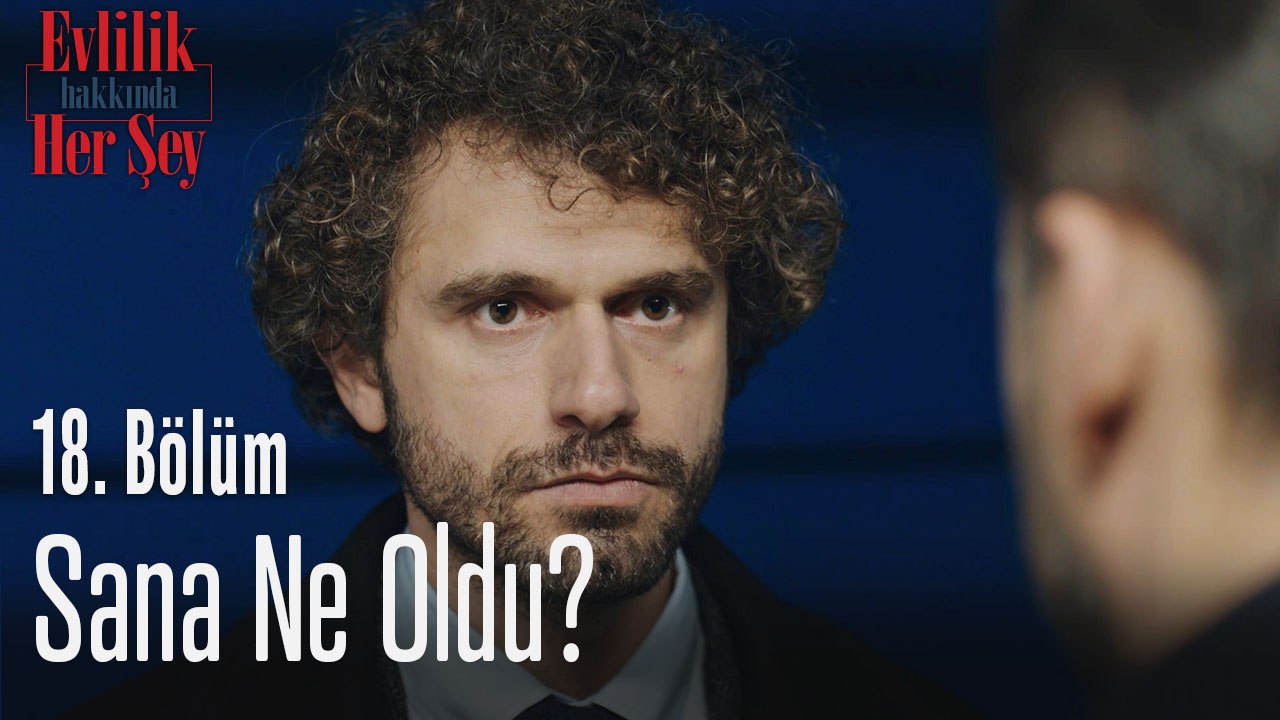 Sana ne oldu?  - Evlilik Hakkında Her Şey 18. Bölüm