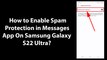 How to Enable Spam Protection in Messages App On Samsung Galaxy S22 Ultra?