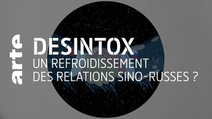 Un refroidissement des relations sino-russes ? | Désintox | ARTE
