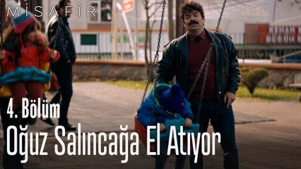 Oğuz salıncağa el atıyor - Misafir 4. Bölüm