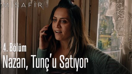 Nazan, Tunç'u satıyor - Misafir 4. Bölüm