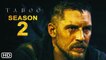 Taboo Season 2 (2022) - BBC One,Tom Hardy, Episode 1, Release Date, Cast, Plot, Spoiler, Ending