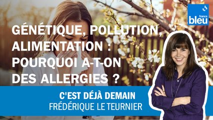 Génétique, pollution, alimentation : pourquoi a-t-on des allergies ?
