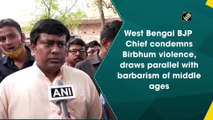 West Bengal BJP Chief condemns Birbhum violence, draws parallel with barbarism of middle ages