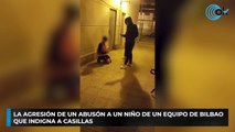 La agresión de un abusón a un niño de un equipo de Bilbao que indigna a Casillas