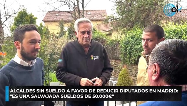 Alcaldes sin sueldo a favor de reducir diputados en Madrid: Es una salvajada sueldos de 50.000€