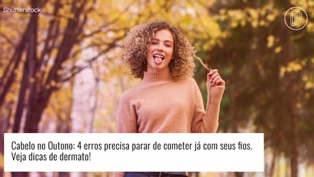 Cabelo no Outono: 4 erros precisa parar de cometer já com seus fios. Veja dicas de dermato!