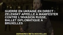 Guerre d'Ukraine en direct : Zelensky appelle à manifester contre l'invasion russe, Brussels Diploma