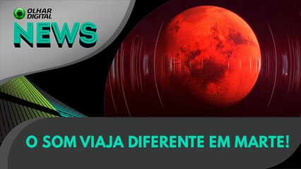 Ao Vivo | O som viaja diferente em Marte! | 24/03/2022 | #OlharDigital