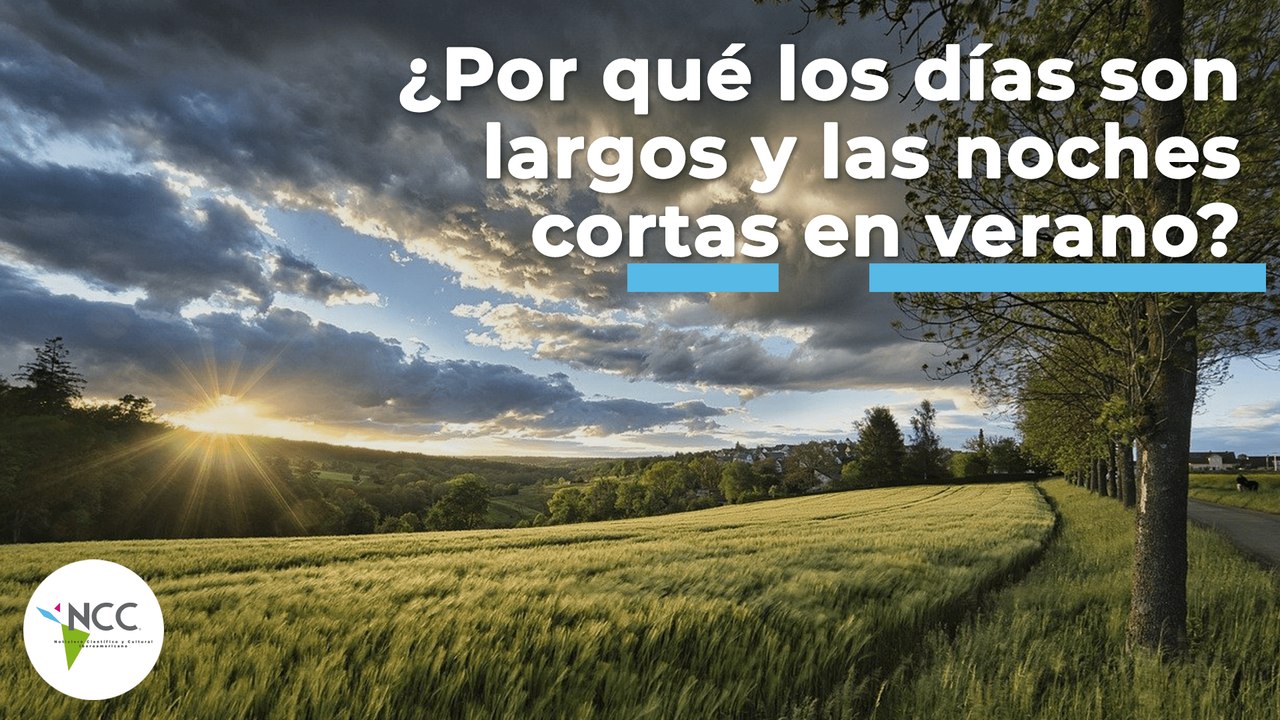 ¿Por qué los días son largos y las noches cortas en verano? | 433 | 28 marzo al 3 abril 2022