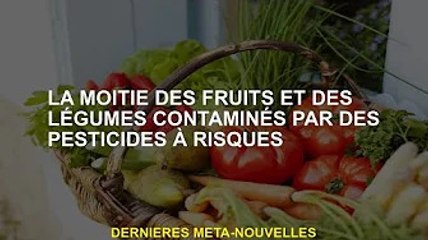La moitié des fruits et légumes contaminés par des pesticides dangereux