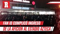 Fan ID complicó ingreso de la afición mexicana al Estadio Azteca