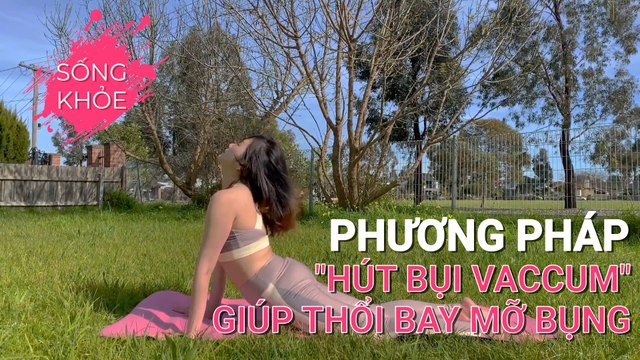 Phương pháp hút bụi vaccum giúp thổi bay mỡ bụng