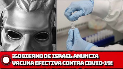 ¡Gobierno de Israel anuncia vacuna efectiva vs. C0VlD-19!
