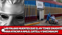 ¡LAS CIFRAS FALSAS DE COVID-19 QUE EL NY TIMES SE INVENTÓ PARA GOLPETEAR A Sheinbaum, AMLO Y GATELL!