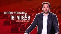 Rendez-vous au premier virage - GP d'Arabie Saoudite