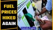 Petrol & diesel prices hiked after a day's pause | Prices rise by ₹ 2.40/l in 4 days | Oneindia News