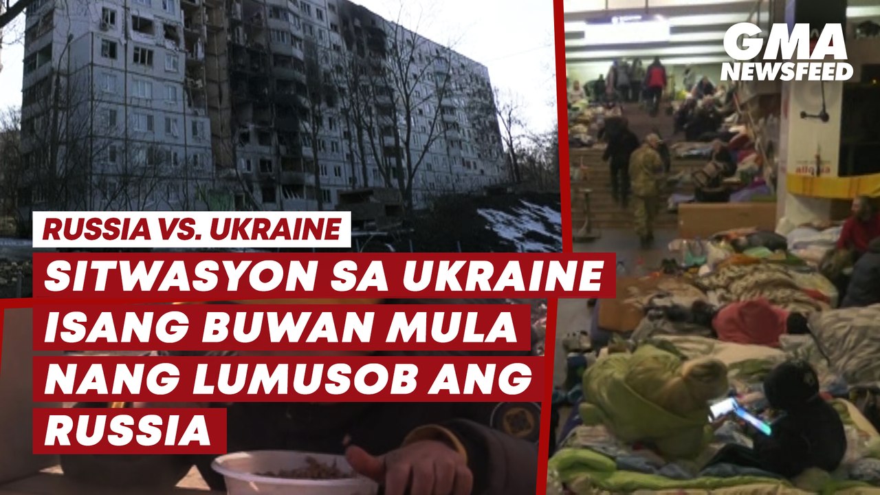 Russia vs. Ukraine—Sitwasyon sa Ukraine isang buwan mula nang lumusob ang Russia | GMA News Feed