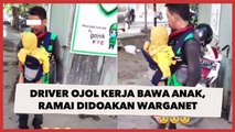 Driver Ojol Kerja Bawa Anak, Pakaian dan Gendongannya Jadi Sorotan, Ramai Didoakan Warganet