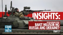 Russia-Ukraine crisis: Bakit nilusob ng Russia ang Ukraine? (PART 2) | Stand for Truth