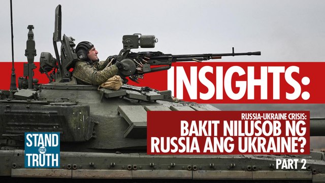 Russia-Ukraine crisis: Bakit nilusob ng Russia ang Ukraine? (PART 2) | Stand for Truth