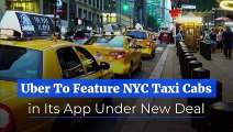 Uber To Feature NYC Taxi Cabs in Its App Under New Deal