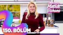 Zahide Yetiş İle Mutfak Bahane 150. Bölüm
