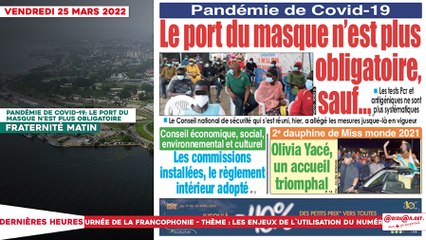Le titrologue du Vendredi 25 Mars 2022/ Pandémie de covid-19: le port du masque n'est plus obligatoire sauf