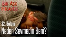 Neden sevmedin beni? - Bir Aşk Hikayesi 32. Bölüm