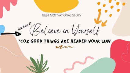 BELIEVE IN YOURSELF AND SEE THE MAGIC HAPPEN.