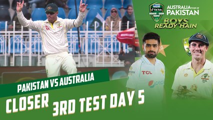 Closer | Pakistan vs Australia | 3rd Test Day 5 | PCB | MM2T