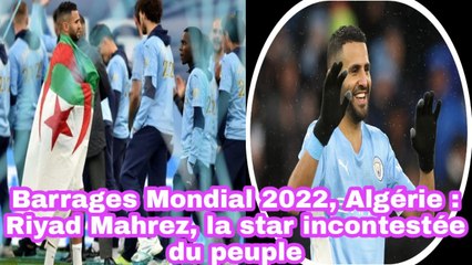 Barrages Mondial 2022, Algérie: Riyad Mahrez, La Star Incontestée Du Peuple - Foot 2022