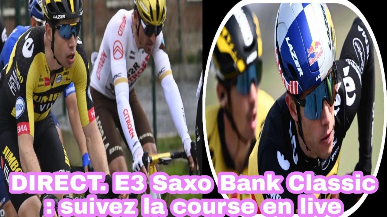 DIRECT. E3 Saxo Bank Classic: Suivez La Course En Live - Cyclisme 2022