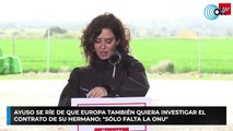 Ayuso se ríe de que Europa también quiera investigar el contrato de su hermano: 