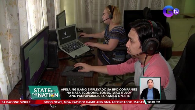 Apela ng ilang empleyado sa BPO Companies na nasa economic zones, 'wag ituloy ang pagpapabalik sa kanila on-site | SONA