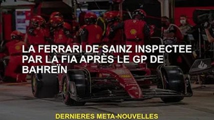 La Ferrari de Sainz sous contrôle FIA ​​après le Grand Prix de Bahreïn