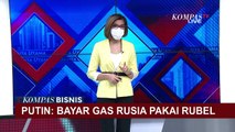 Vladimir Putin Wajibkan Bayar Gas Rusia Pakai Rubel!