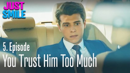 You trust him too much - Just Smile Episode 5