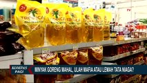 Minyak Goreng Mahal Jadi Mimpi Buruk, Ini Ulah Mafia atau Regulasi Tata Niaga yang Lemah?!