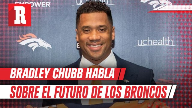 Bradley Chubb: “Iremos tan lejos como Russell Wilson nos lleve”