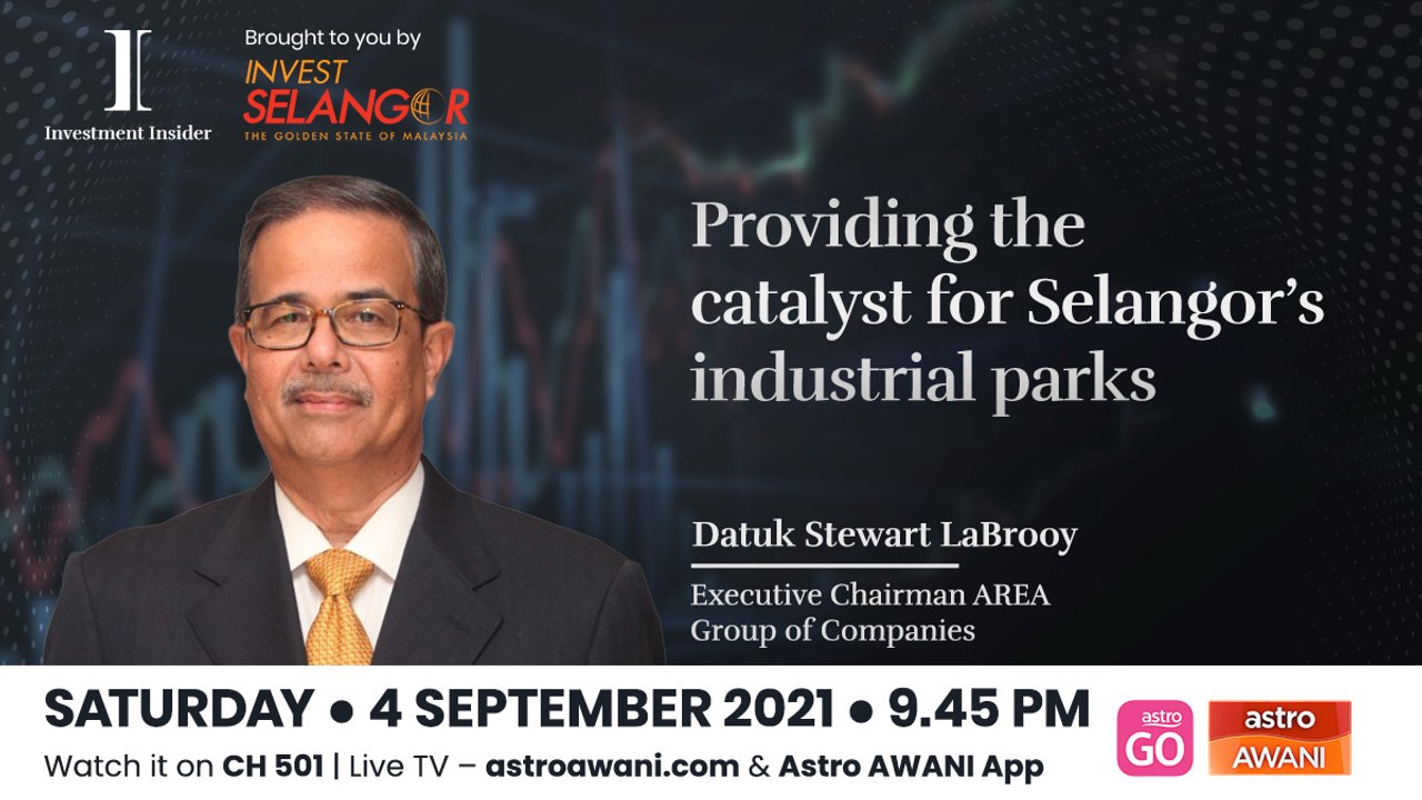 investment insider: Providing the catalyst for Selangor’s industrial parks