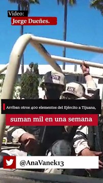 Arriban otros 400 elementos del Ejército a Tijuana, suman mil en una semana