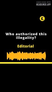 Editorial en inglés l Who authorized this illegality?
